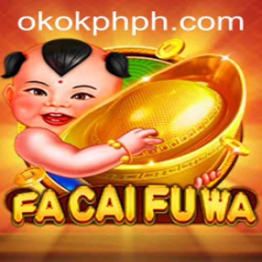 Exploring FaCaiFuWa and OKOK.PH: An Innovative Gaming Experience
